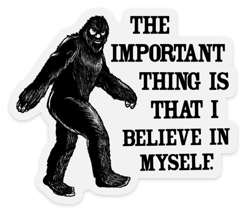 Sipsey Wilder - Bigfoot I Believe in Myself Sticker